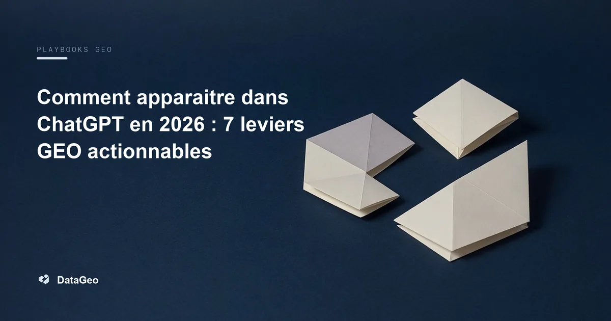 Comment apparaitre dans ChatGPT en 2026 : 7 leviers GEO actionnables
