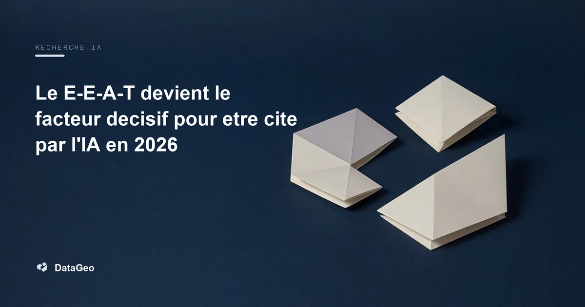 Le E-E-A-T devient le facteur decisif pour etre cite par l'IA en 2026