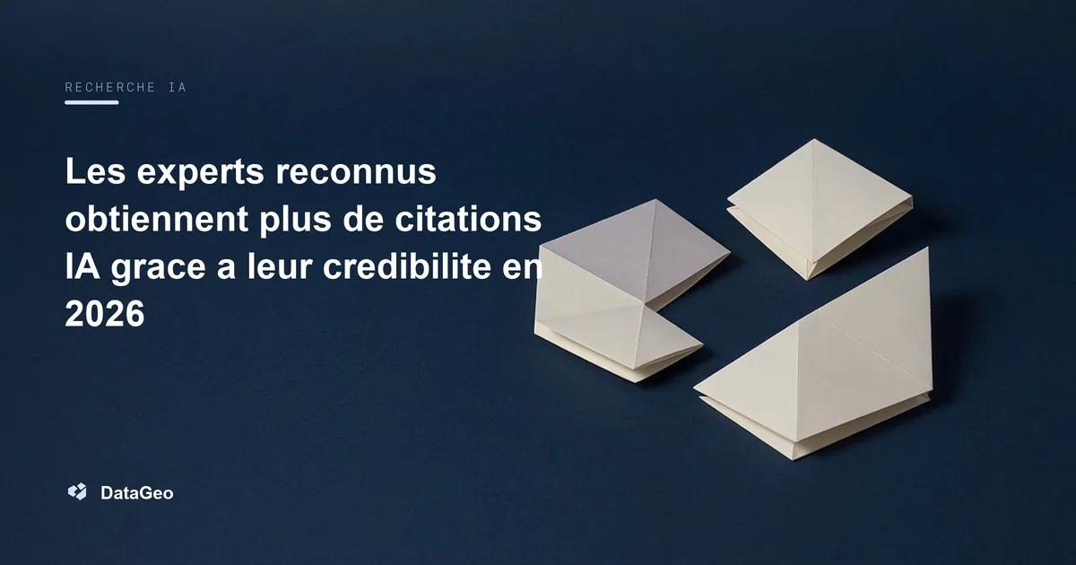 Les experts reconnus obtiennent plus de citations IA grace a leur credibilite en 2026
