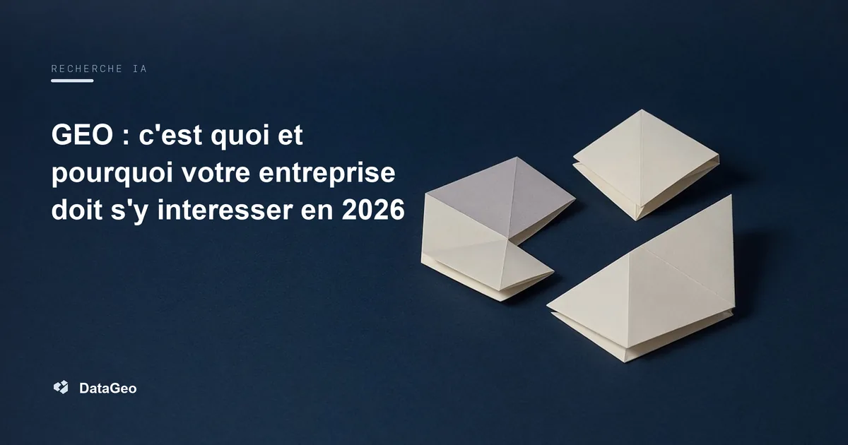 GEO : c'est quoi et pourquoi votre entreprise doit s'y interesser en 2026