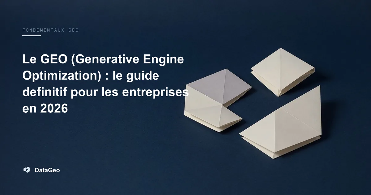 Guide definitif du GEO (Generative Engine Optimization) pour les entreprises en 2026