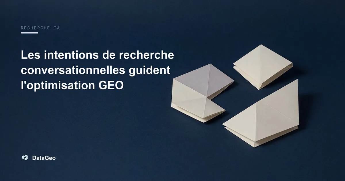Les intentions de recherche conversationnelles guident l'optimisation GEO