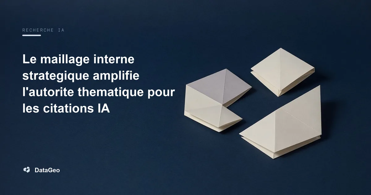 Le maillage interne strategique amplifie l'autorite thematique pour les citations IA
