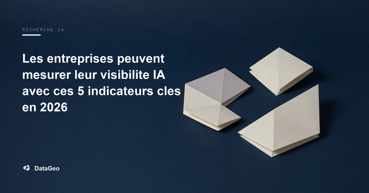 Les entreprises peuvent mesurer leur visibilite IA avec ces 5 indicateurs cles en 2026