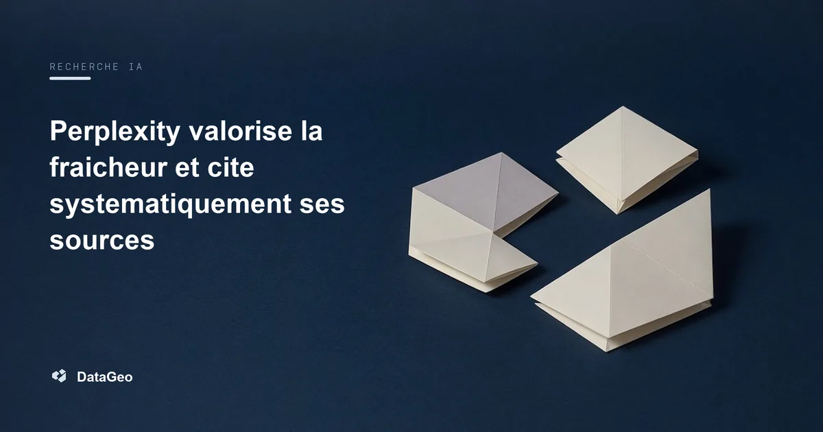 Perplexity valorise la fraicheur et cite systematiquement ses sources